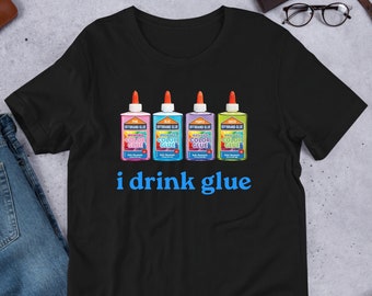 I Drink Glue Meme, Funny Meme Shirt, Ironic Shirt, Weirdcore Clothing, Shirt Joke Gift, Oddly Specific, Unhinged Shirt, Cursed