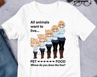 May include: White t-shirt featuring a graphic of a line of cartoon characters with cat ears and the text "All animals want to live... PET ➡➡➡➡➡➡ FOOD Where do you draw the line?"