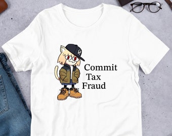 Commit Tax Fraud Funny Anime Meme Shirt / Weirdcore Clothing / Oddly Specific / Unhinged Shirt / Sassy Shirt / Waifu Shirt / Neko