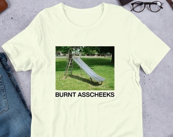 Burnt Asscheeks tshirt Y2K Funny Meme Shirt / Weirdcore Clothing / Oddly Specific / Unhinged Shirt / Sassy Shirt / Joke Shirt