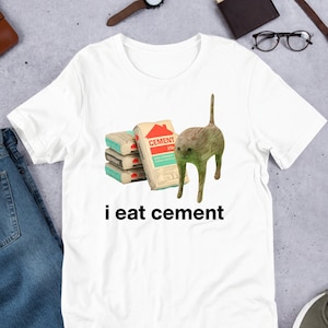 I Eat Cement Cursed Cat, Funny Meme Shirt, Ironic Shirt, Cat Lover Gift, Oddly Specific, Unhinged Shirt, Cursed, Cringe