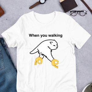 When You Walking Cursed Cat Meme, Funny Cat Meme Shirt, Ironic Shirt, Weirdcore Clothing, Feline Lover, Oddly Specific, Unhinged, Cat Lover