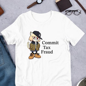 Commit Tax Fraud Funny Anime Meme Shirt / Weirdcore Clothing / Oddly Specific / Unhinged Shirt / Sassy Shirt / Waifu Shirt / Neko