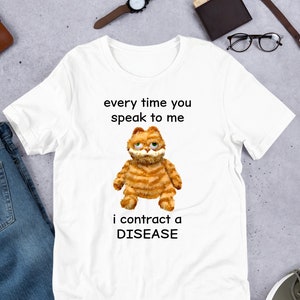 Every Time You Speak To Me Funny Meme Shirt / Ironic Shirt / Weirdcore Clothing / Shirt Joke Gift / Oddly Specific / Unhinged Shirt / Cursed