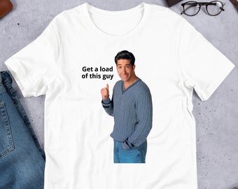 Get A Load Of This Guy Meme, Funny Meme Shirt, Ironic Shirt, Weirdcore Clothing, Shirt Joke Gift, Oddly Specific, Unhinged Shirt, Cursed