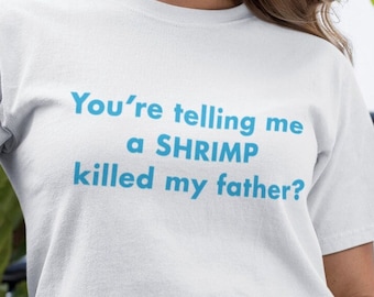 A Shrimp Killed My Father Unisex T-Shirt Y2K Funny Meme Shirt / Weirdcore Clothing / Oddly Specific / Unhinged Shirt / Joke Shirt Hilarious