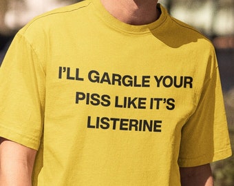 I'll Gurgle Your Piss T-Shirt Y2K Lustiges Meme Shirt / Weirdcore Kleidung / Seltsam spezifisch / Unhinged Shirt / Freches Shirt / Witz Shirt