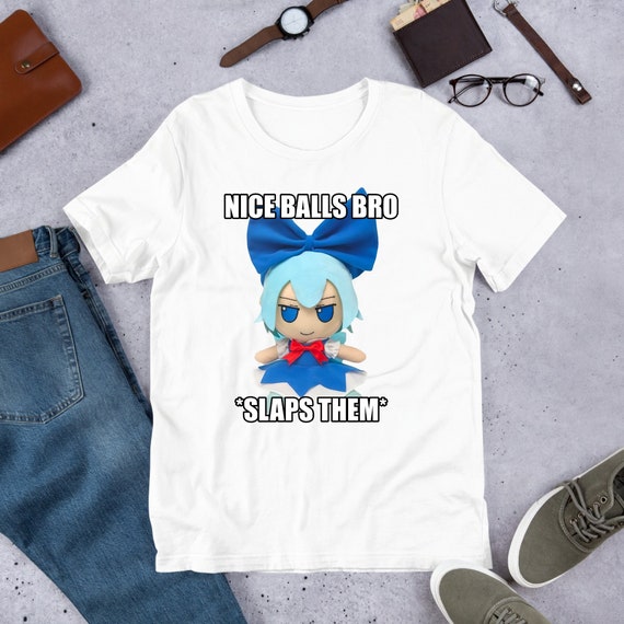 Nice Balls Bro, Touhou Fumo Plush, Cirno Marisa Reimu, Funny Anime Meme Shirt, Unhinged Shirt, Waifu Shirt, Otaku Clothing, Touhou Dolls