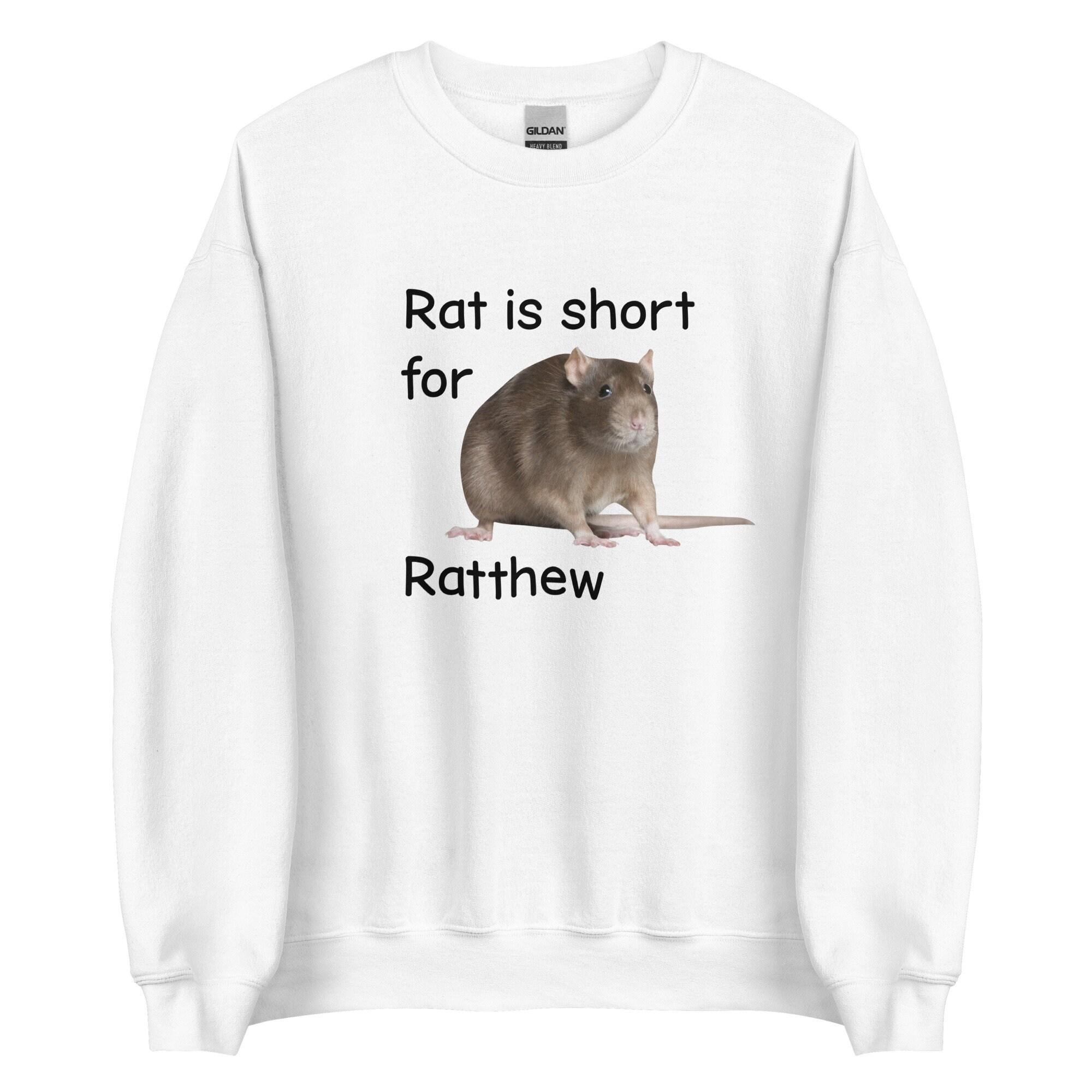 Rat is Short for Ratthew, Funny Meme Sweatshirt, Gift for Friend 