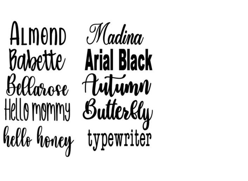May include: A list of font names written in different styles. The fonts include Almond, Babette, Bellarose, Hello mommy, hello honey, Madina, Arial Black, Autumn, Butterfly, and typewriter.