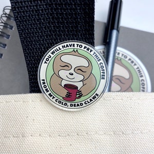 Coffee Sloth Round Acrylic Pin | Cute Sloth + Coffee Custom Button | Cute Coffee Sloth Acrylic Pin, Gift Idea, Small Gift, Coffee Lover Gift