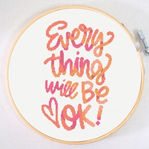 Everything will be ok embroidery, self care cross stitch pattern, inspirational counted cross stitch needlework, anxiety cross stitch chart