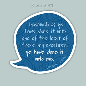 Matthew 25:40 Sticker - New Testament, Bible - Ye have done it unto me