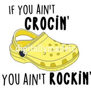 Yellow If You Aint Crocin You Aint Rockin PNG