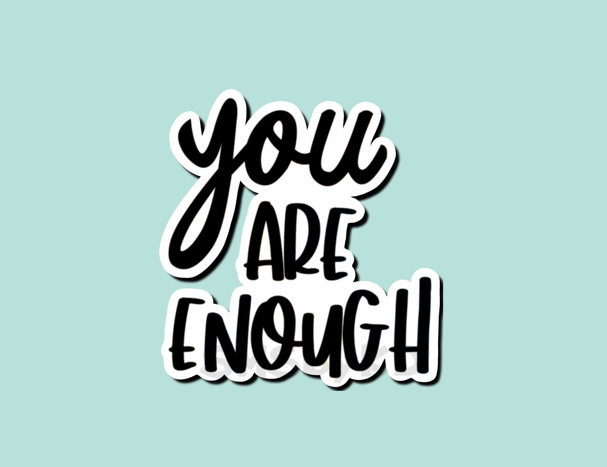 You Are Enough Glossy Sticker Inspiring Quote Stickers Etsy UK
