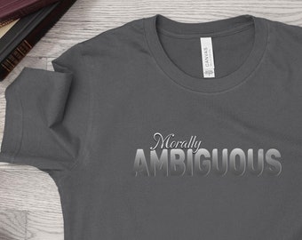 Morally Ambiguous Tee Shirt