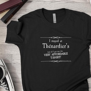 I Stayed at Thenardier&#39;s T Shirt, Les Miserables