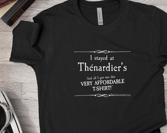 I Stayed at Thenardier's T Shirt, Les Miserables