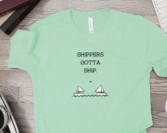 Shippers Gotta Ship T Shirt