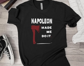Napoleon Made Me Do It Tee Shirt, Raskolnikov - Crime and Punishment