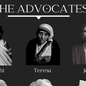 May include: Black and white image of three historical figures, Gandhi, Teresa, and Jesus, with the text "THE ADVOCATES" above them.