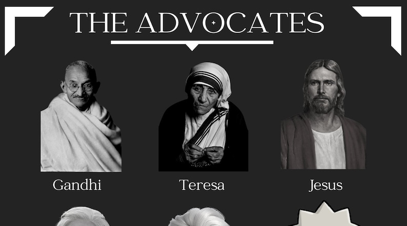 May include: Black and white image of three historical figures, Gandhi, Teresa, and Jesus, with the text "THE ADVOCATES" above them.