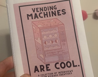 Physical version: Vending machines Are Cool Zine 1.0