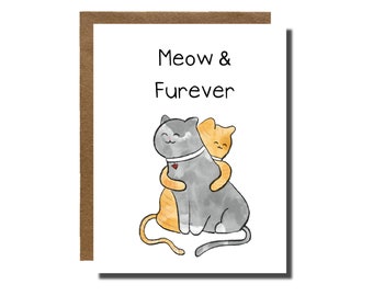 Meow and Furever | Anniversary card, Valentines gift Love You, wedding gift, cat lovers, cat gifts, funny cat cards, cat hug | YayParadeCo