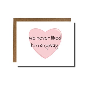Nunca nos gustó de todos modos / Tarjeta de ruptura tarjeta del día de San Valentín ruptura tarjeta vday tarjeta de simpatía él apesta regalo / YayParadeCo