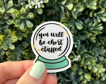 You Will be Short Staffed Crystal Ball Funny Nursing/healthcare Sticker