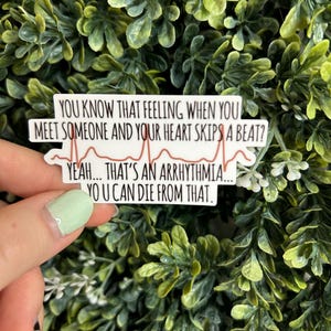 You Know That Feeling When Your Heart Skips A Beat... Yeah That&#39;s An Arrhythmia Funny Healthcare/Nursing Sticker