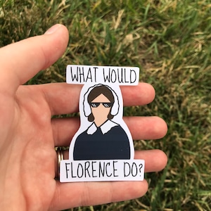 What Would Florence Do Sticker