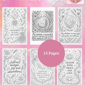 May include: A set of 15 printable coloring pages featuring black and white illustrations of crystals, flowers, and inspirational quotes. The quotes include "I am worthy of love and light", "My intuition is powerful and guides me with love", "Attract magic, joy and abundance", "I honor my inner light and let it shine brightly", and "I bloom with grace and love".