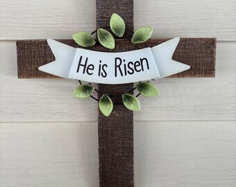 Wooden Cross, TWO Variations, He Is Risen, Easter Cross Decor