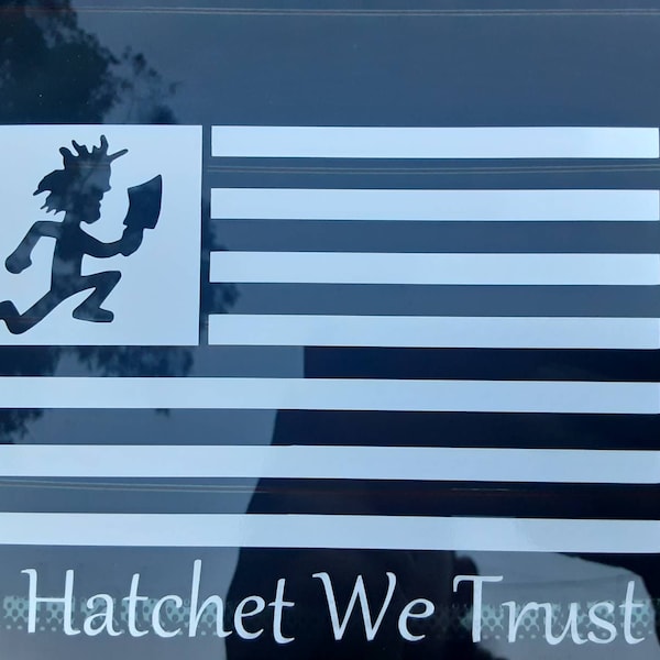 In hatchet we trust Decal. Hatchet man / Juggalo decal. Hatchet man Flag.