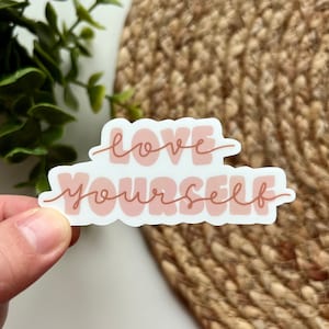 Love Yourself Sticker, Positive Sticker, Self Love Sticker, Self Love, Water Bottle Sticker, Inspirational Sticker, Self Care Decal