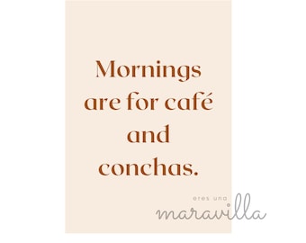 Mornings are for cafe and conchas Printable Download, Mexican Wall Art, Mexican Print, Spanish Kitchen Print