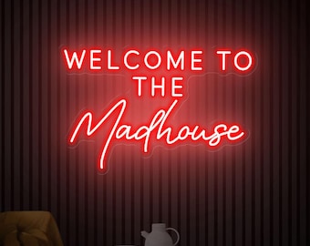 Custom LED Neon Sign, Welcome to the Madhouse, Home Bar Decor (Indoor)