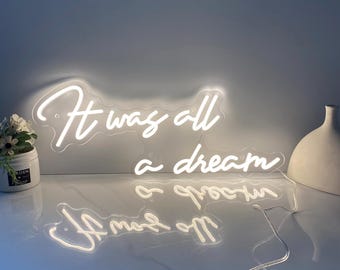 It Was All A Dream Neon Sign, Custom Led Neon Sign For Bedroom, Above Bed Sign, Neon Sign Wall Decor, Holiday Decor, Personalized Gifts