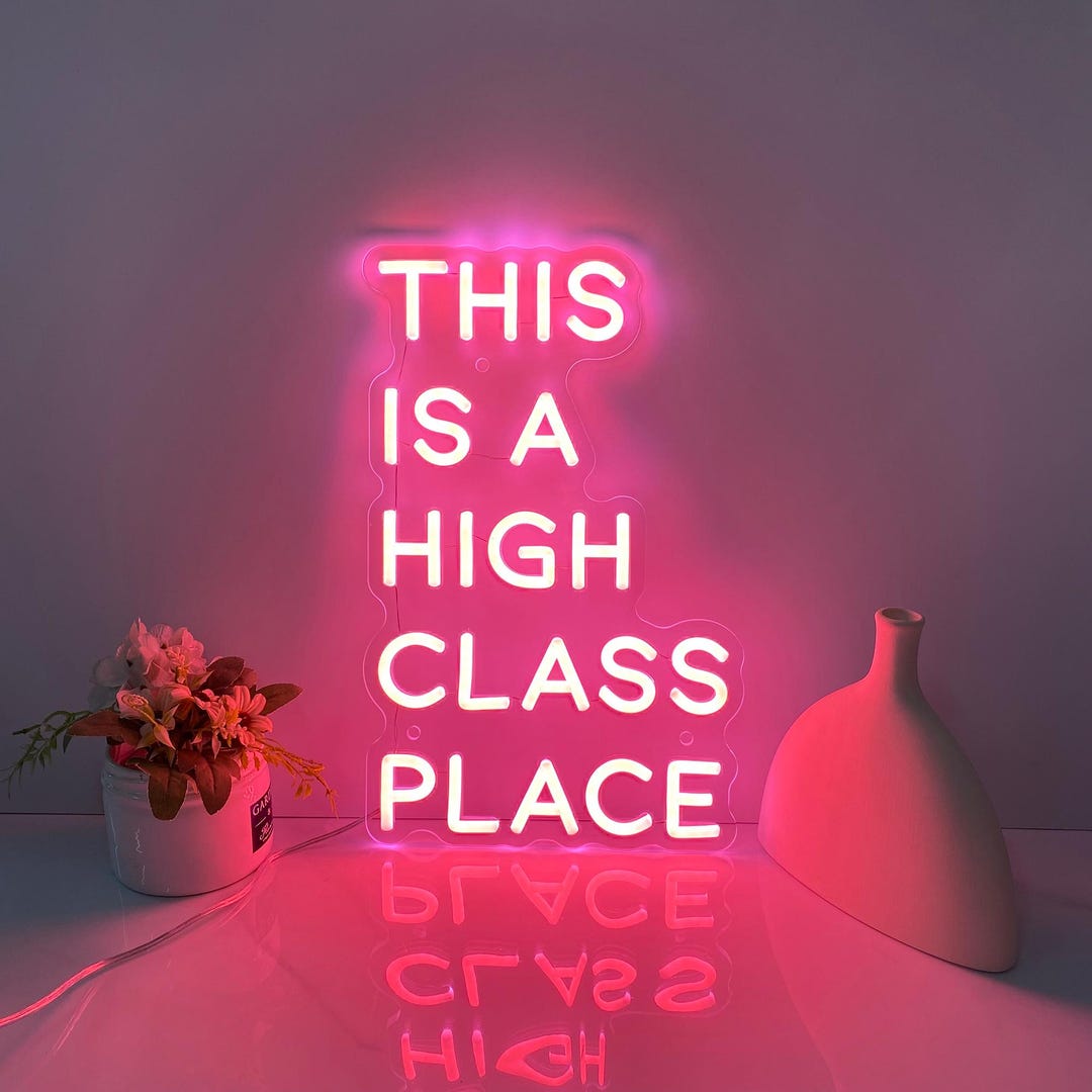 Neon Class Sign This is A High Class Place Neon Sign, Western Wall Art, Custom Neon ...