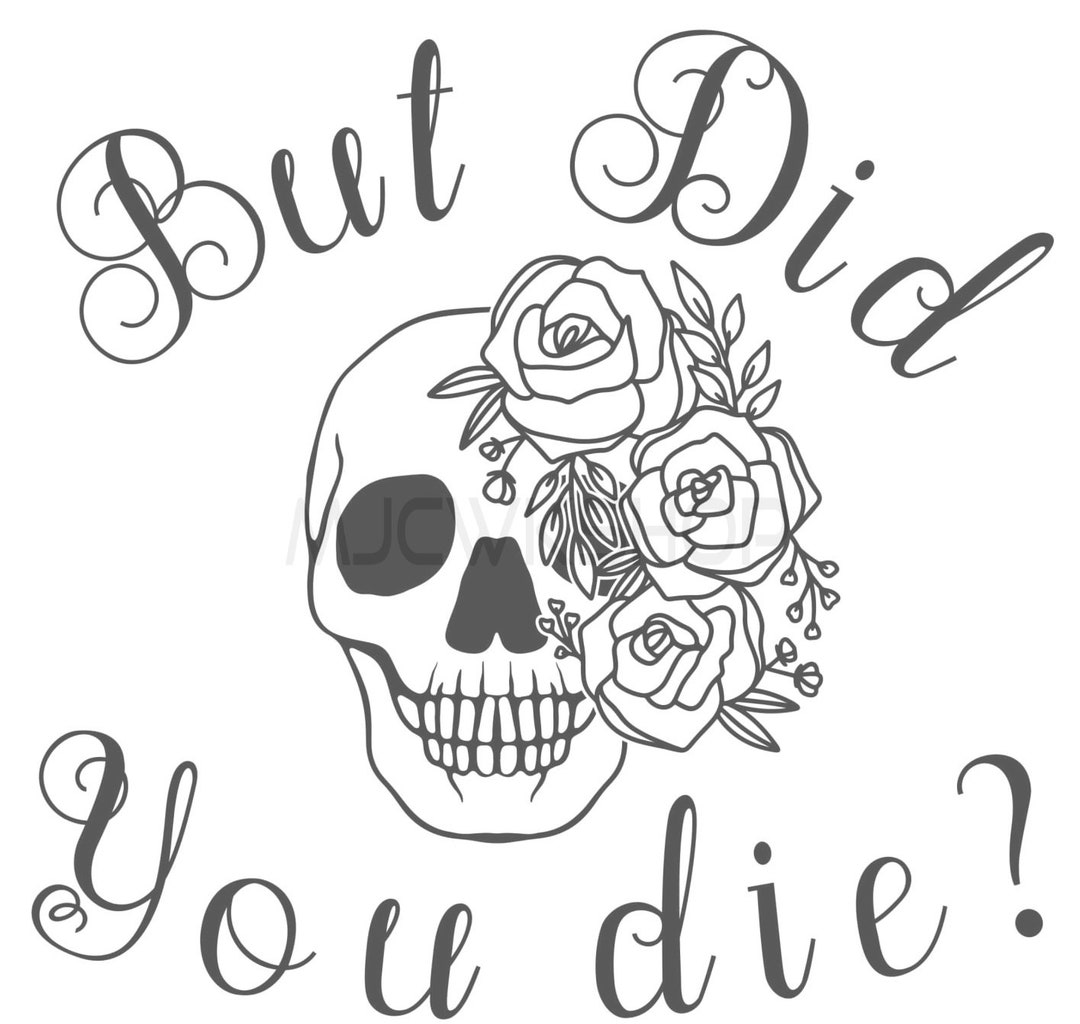 But Did You Die Svg Jpg Pdf Png Great for Cricut Decals - Etsy