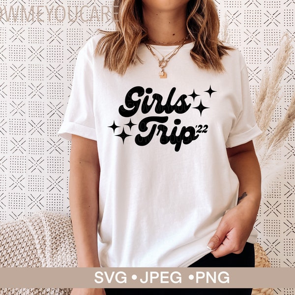 Girls Trip 2022 svg, Bachelorette svg, Vacation SVG for Cricut, girls trip gifts, funny gifts, best friend vacation shirts