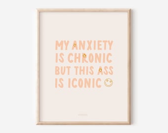Aesthetic | My Anxiety is Chronic But This Ass is Iconic Gift For Her Minimalist Wall Art Dorm Decor