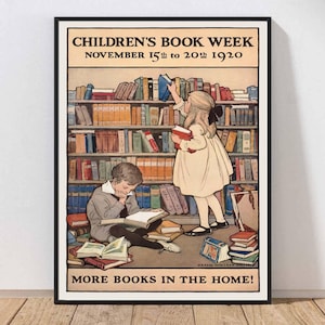 May include: A framed vintage poster for Children's Book Week, November 15th to 20th, 1920. The illustration depicts two children in a library, surrounded by books. The poster's message is "More Books in the Home!"