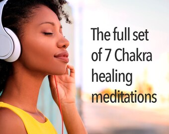 The full set of 7 Chakra healing meditations