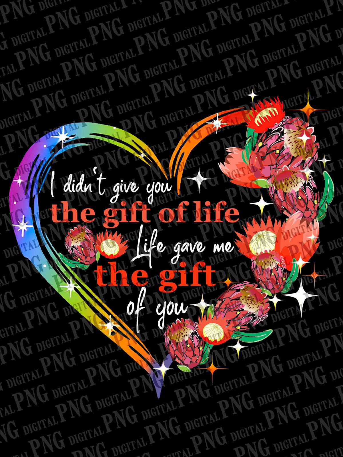 I Didn&Amp;#39;T Give You The Gift Of Life Life Gave Me The Gift | Etsy