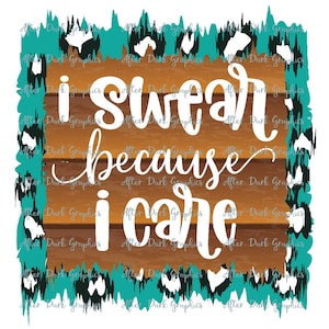 I swear because I care Sublimation Design, Sarcastic PNG, Funny Sublimation, Digital Download, Swearing is caring PNG Design, Cussing Mama