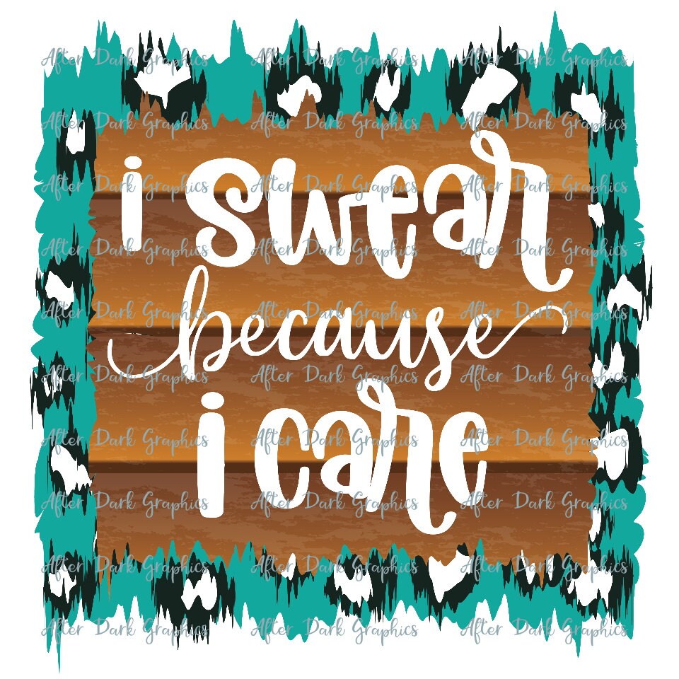 I swear because I care Sublimation Design, Sarcastic PNG, Funny Sublimation, Digital Download, Swearing is caring PNG Design, Cussing Mama