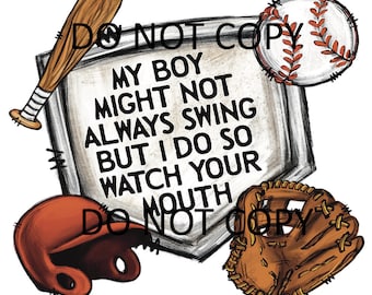 My boy might not always swing but I do so watch your mouth PNG, Funny Baseball Printable Design, Sublimation Design, Printable PNG Design
