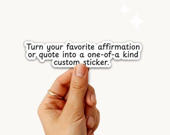 Custom Text Stickers: Affirmations, Quotes, Personalized Vinyl Decals